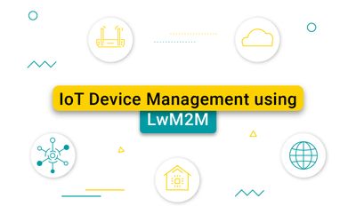 IoT Device Management using LwM2M