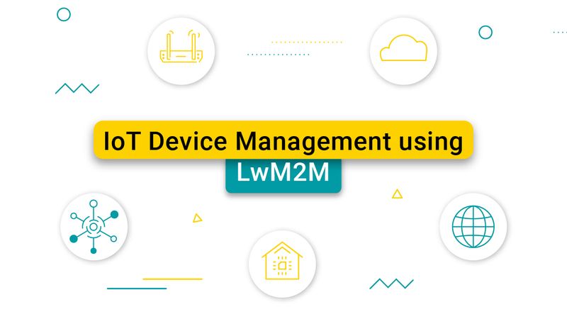 IoT Device Management using LwM2M