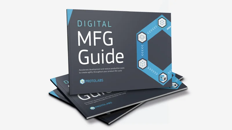 Protolabs' One-stop Guide to Digital Manufacturing