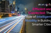 Efficient and Connected: The Role of Intelligent Mobility in Building Smarter Cities