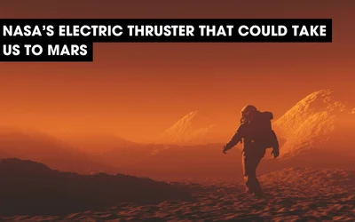 NASA's Electric Thruster That Could Take Us to Mars