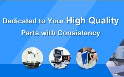 Dedicated to Your High Quality Parts with Consistency