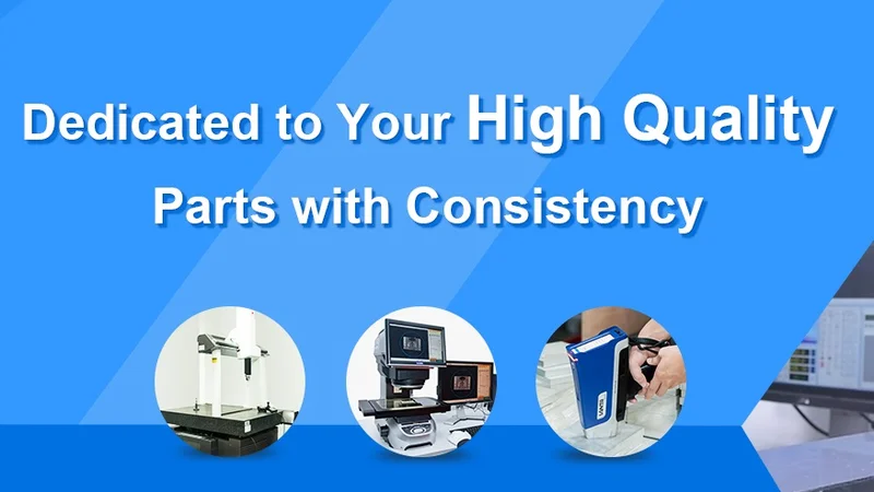 Dedicated to Your High Quality Parts with Consistency
