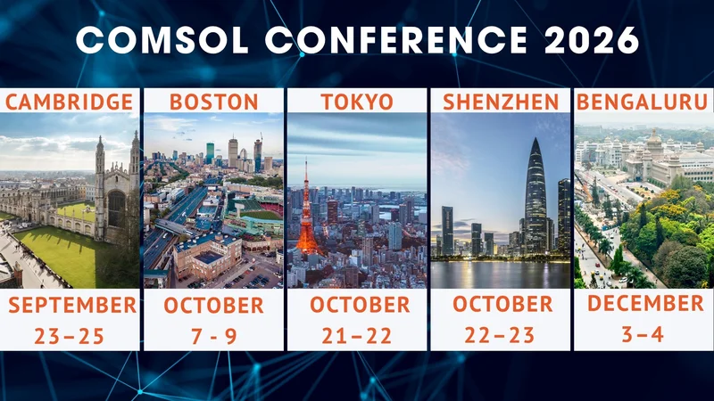 COMSOL Conference 2026: Connecting the Minds Behind Innovation