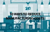 10 Ways To Reduce Manufacturing Costs