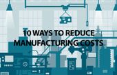 10 Ways To Reduce Manufacturing Costs