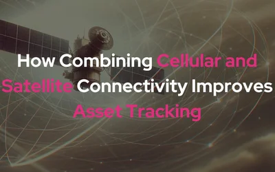 How Combining Cellular and Satellite Connectivity Improves Asset Tracking