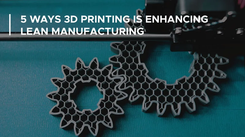 3D Printing and Lean Manufacturing