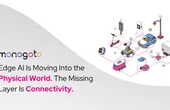 Edge AI Is Moving Into the Physical World. The Missing Layer Is Connectivity.