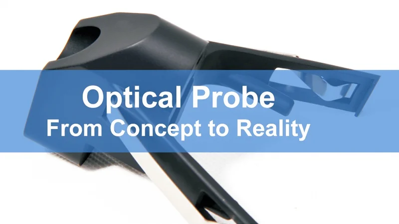Optical Probe From Concept to Reality