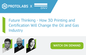 How can 3D printing and certification change the oil and gas industry?