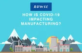How Is COVID-19 Impacting Manufacturing?
