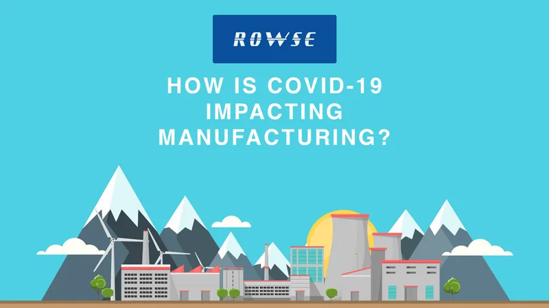 How Is COVID-19 Impacting Manufacturing?
