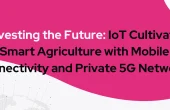 Harvesting the Future: IoT Cultivating Smart Agriculture with Mobile Connectivity and Private 5G Networks