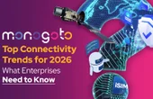 Top Connectivity Trends for 2026: What Enterprises Need to Know