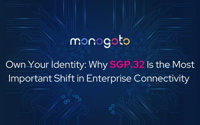 Own Your Identity: Why SGP.32 Is the Most Important Shift in Enterprise Connectivity