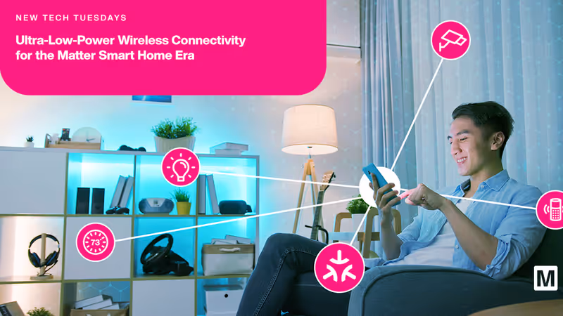 Ultra-Low-Power Wireless Connectivity for the Matter Smart Homes