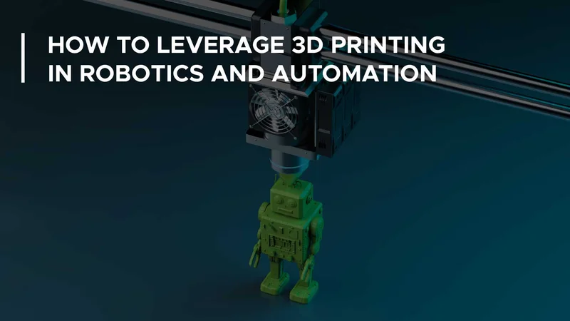 3D printing in robotics and automation