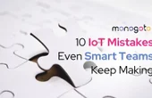 10 IoT Mistakes Even Smart Teams Keep Making