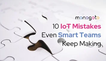 10 IoT Mistakes Even Smart Teams Keep Making