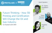 Future Thinking - How 3D Printing and Certification Will Change the Oil and Gas Industry