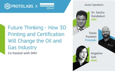 Future Thinking - How 3D Printing and Certification Will Change the Oil and Gas Industry